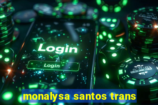 monalysa santos trans